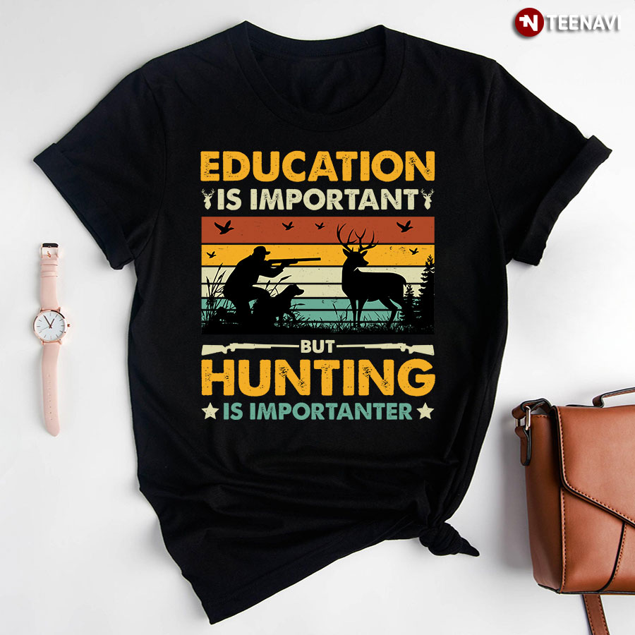 Education Is Important But Hunting Is Importanter Vintage T-Shirt