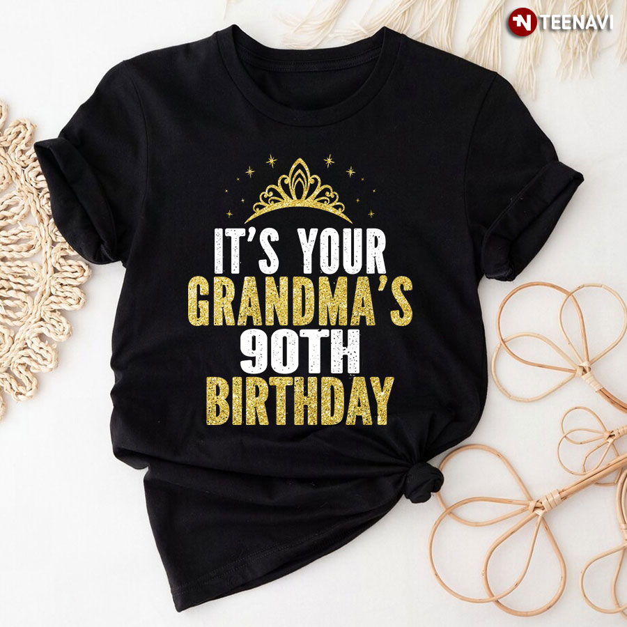 It's Your Grandma's 90th Birthday T-Shirt