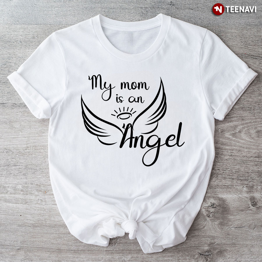 My Mom Is An Angel T-Shirt
