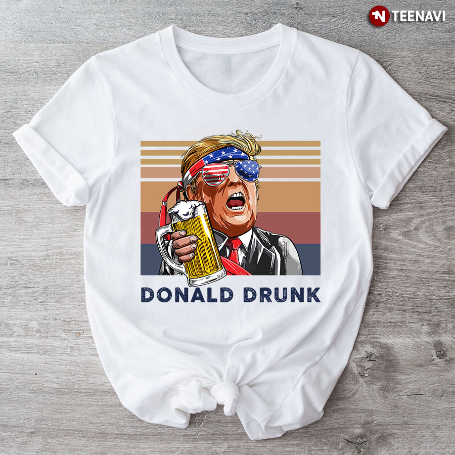 Donald Drunk Beer 4th Of July Independence Day T-Shirt