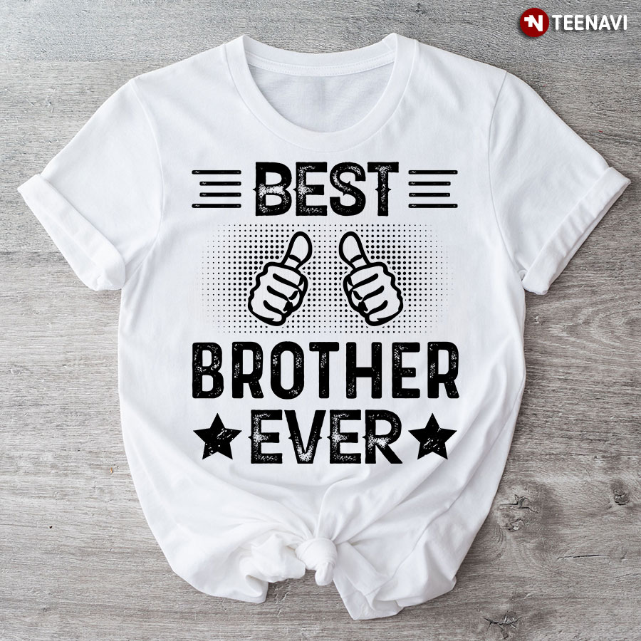Best Brother Ever T-Shirt