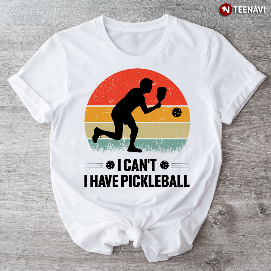 I Can't I Have Pickleball Vintage T-Shirt