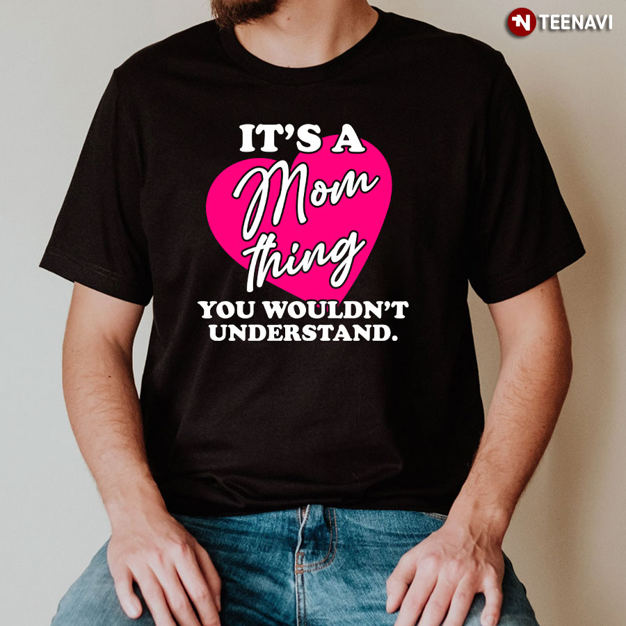 It's A Mom Thing Shirt