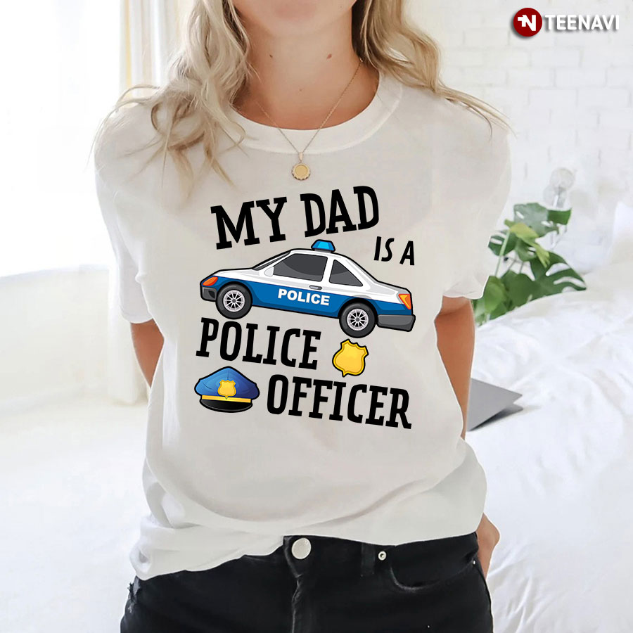My Dad Is A Police Officer Shirt