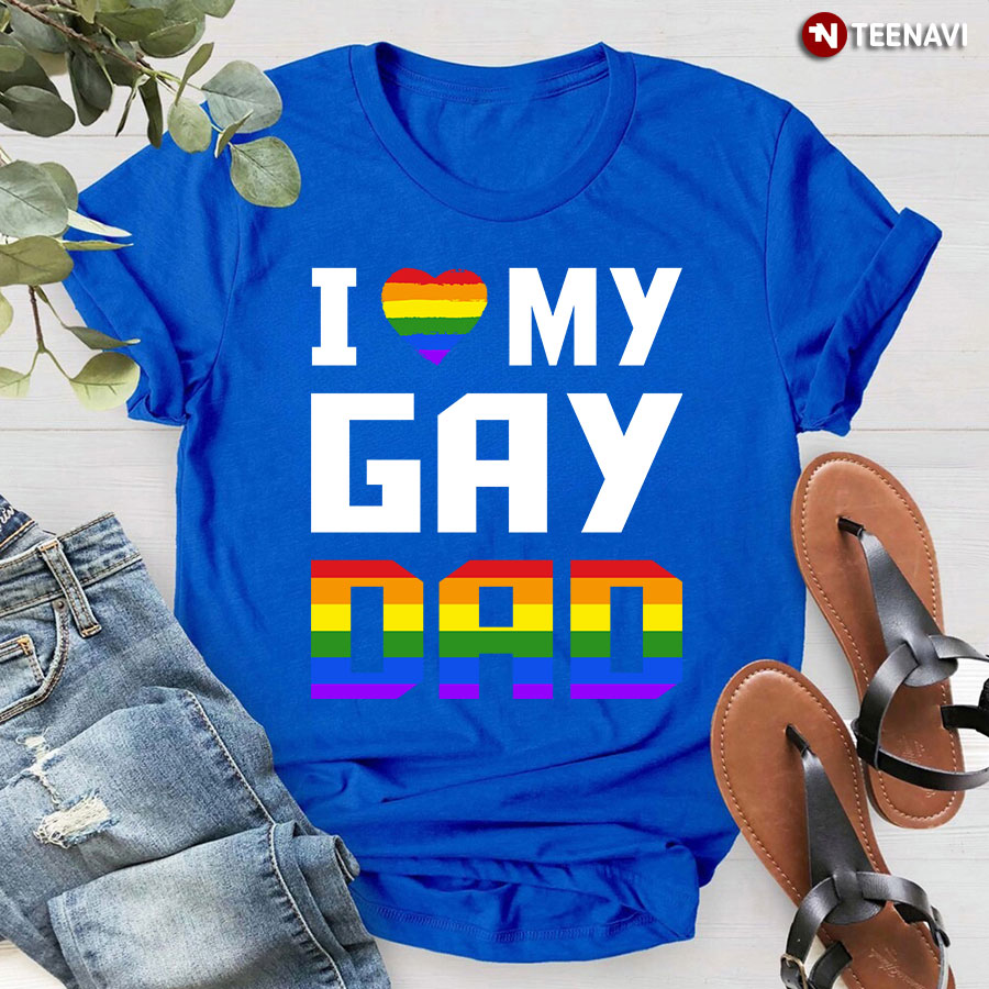I Love My Gay Dad T-Shirt