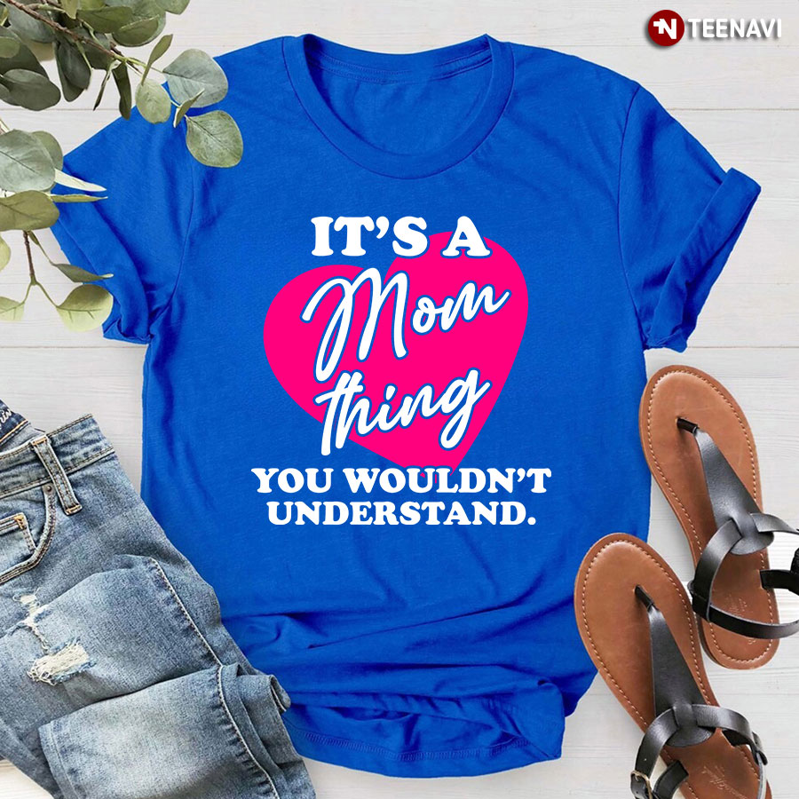 It's A Mom Thing Shirt