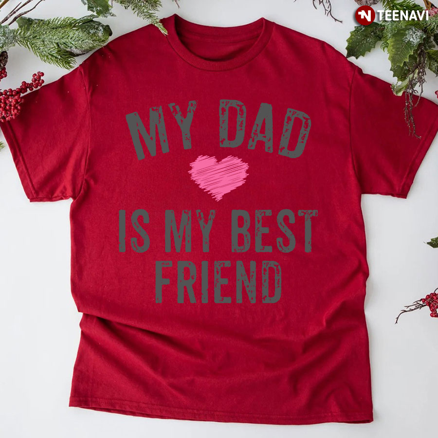My Dad Is My Best Friend Shirt