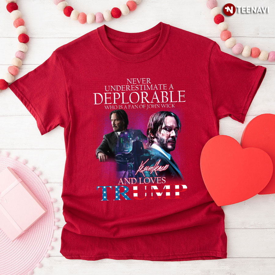 Never Underestimate A Deplorable Who Is A Fan Of John Wick And Loves Trump  t-shirt by To-Tee Clothing - Issuu