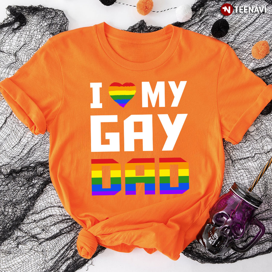 I Love My Gay Dad T-Shirt