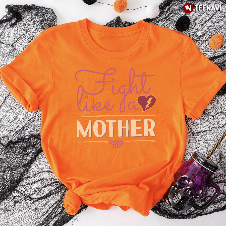 Fight Like A Mother T-Shirt