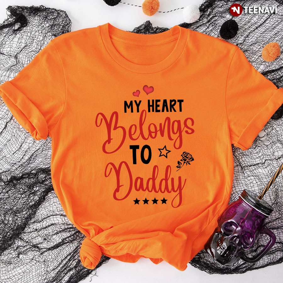 My Heart Belongs To Daddy T-Shirt