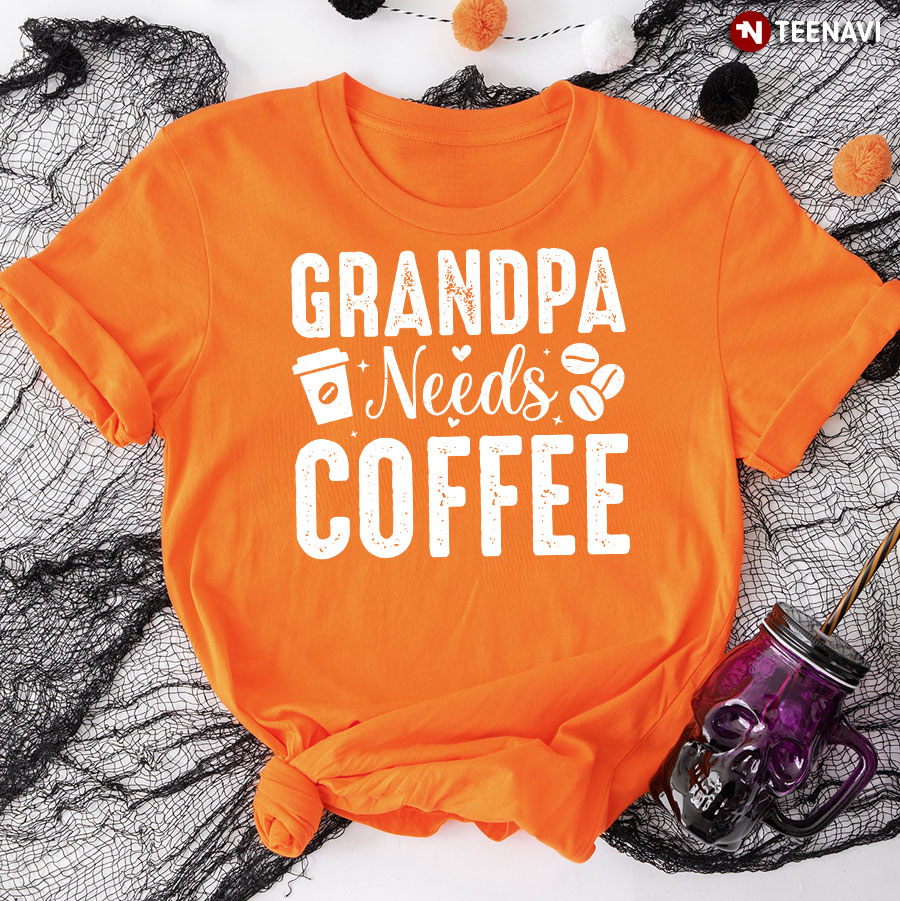 Grandpa Needs Coffee T Shirt