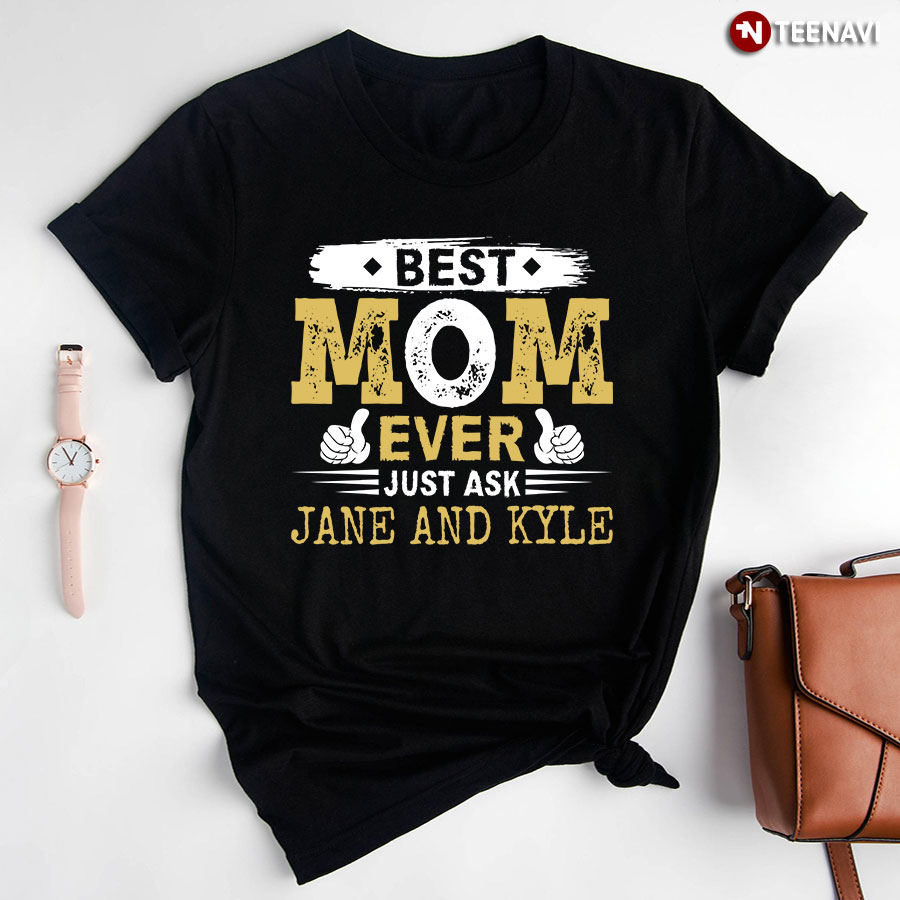 Personalized Best Mom Ever Just Ask T-Shirt