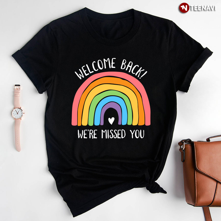 Welcome Back We've Missed You Back To School T-Shirt