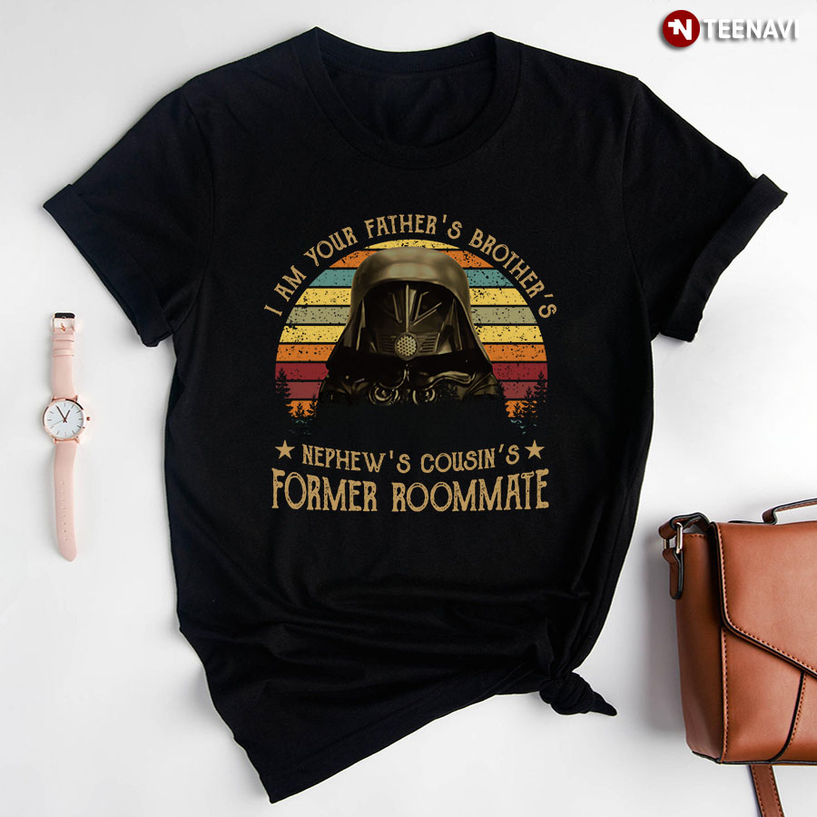 I Am Your Father's Brother's Nephew's Cousin's Former Roommate Vintage T-Shirt