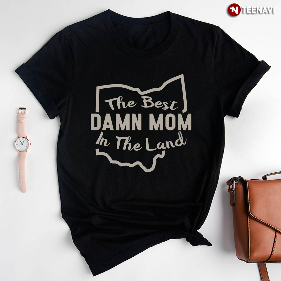 Best Damn Mom In The Land T-Shirt