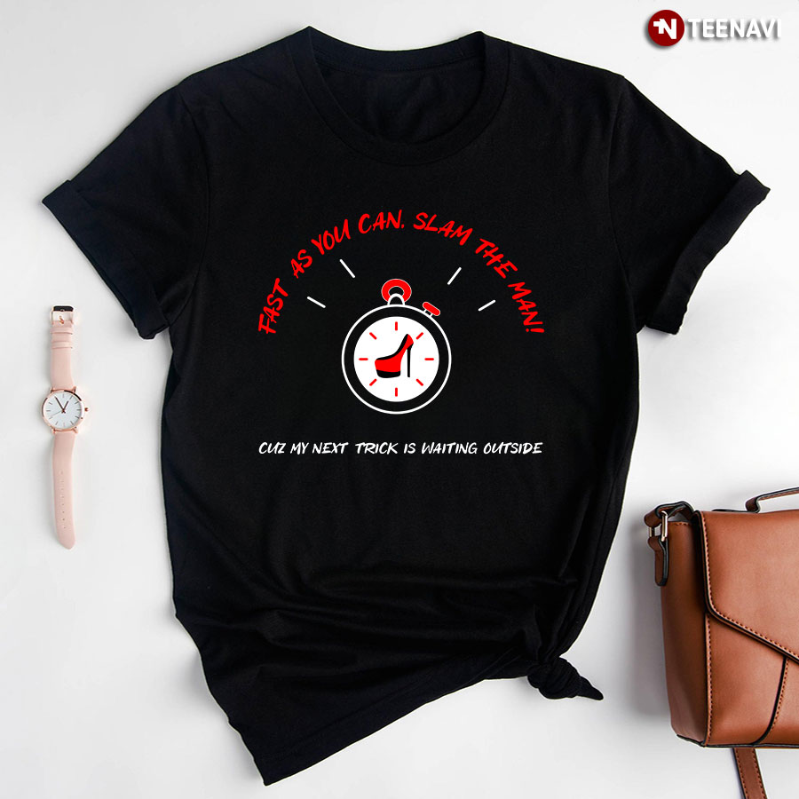 Fast As You Can Slam The Man T-Shirt