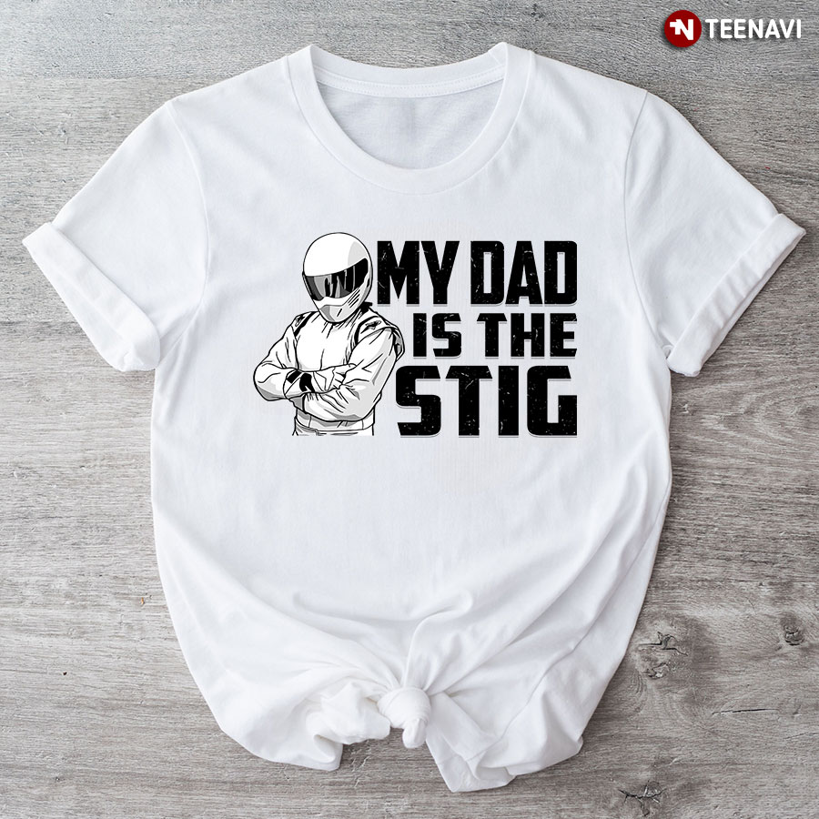 My Dad Is The Stig T-Shirt
