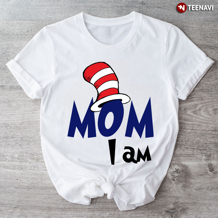 Dr Seuss Mom I Am T-Shirt