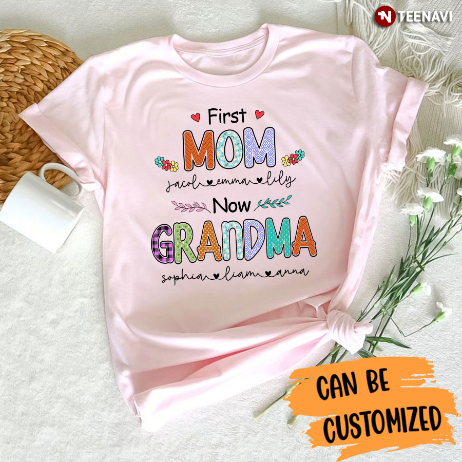 First Mom Now Grandma Shirt With Names