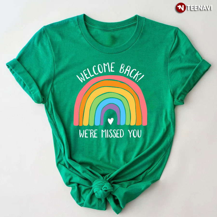 Welcome Back We've Missed You T-Shirt