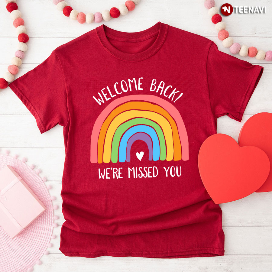 Welcome Back We've Missed You T-Shirt