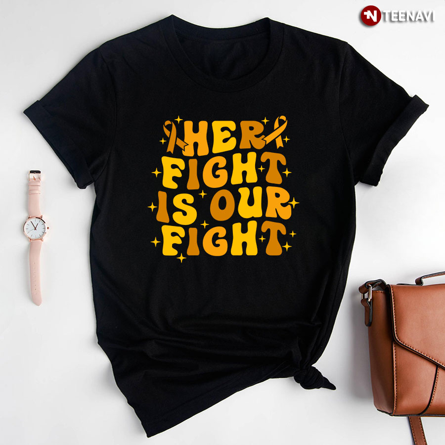 Her Fight Is Our Fight Childhood Cancer Awareness T-Shirt