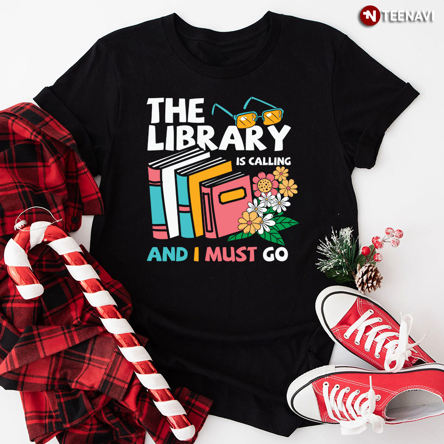 The Library Is Calling And I Must Go Book Lover T-Shirt