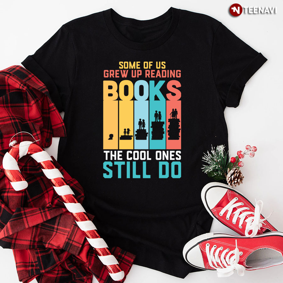Some Of Us Grew Up Reading Books The Cool Ones Still Do Vintage T-Shirt