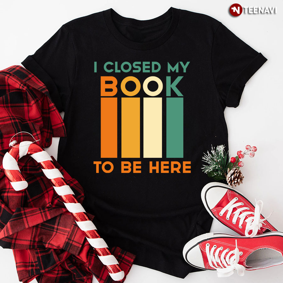 I Closed My Book To Be Here Vintage T-Shirt