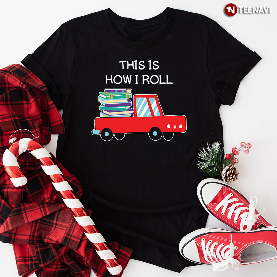 This Is How I Roll Car With Books T-Shirt