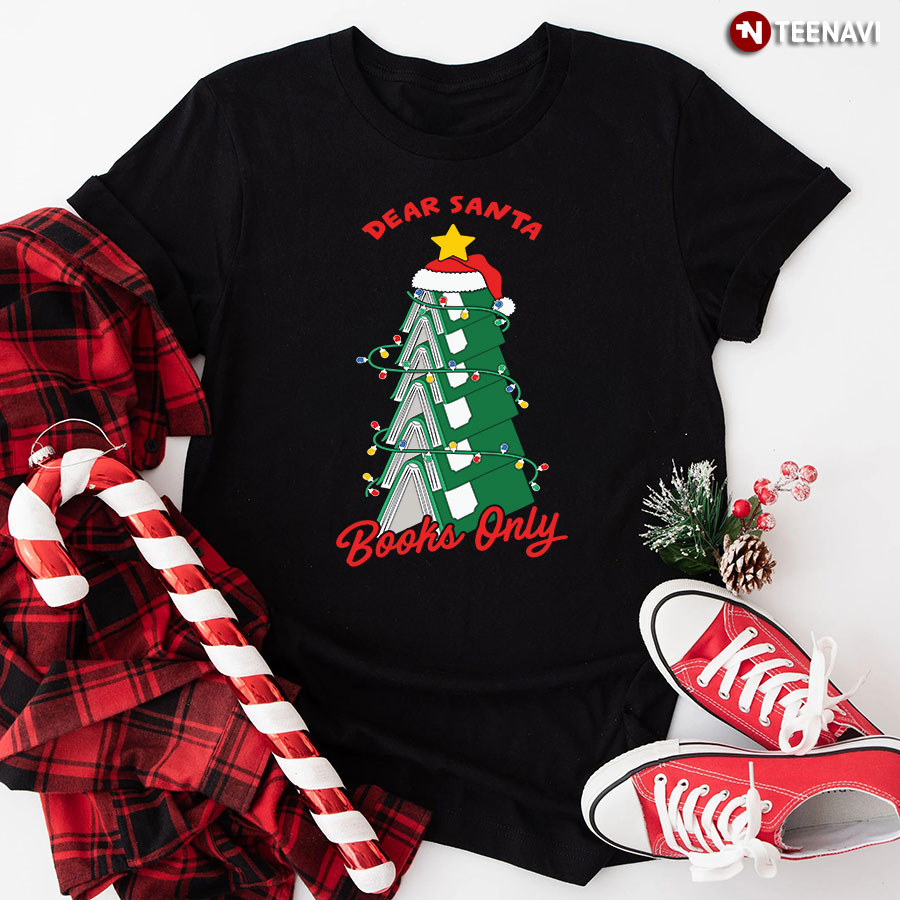 Dear Santa Books Only Christmas T-Shirt