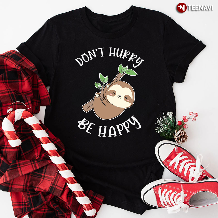 Don't Hurry Be Happy Sloth T-Shirt - Black Tee