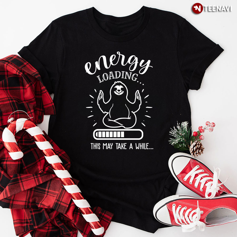 Energy Loading This May Take A While Sloth Yoga T-Shirt