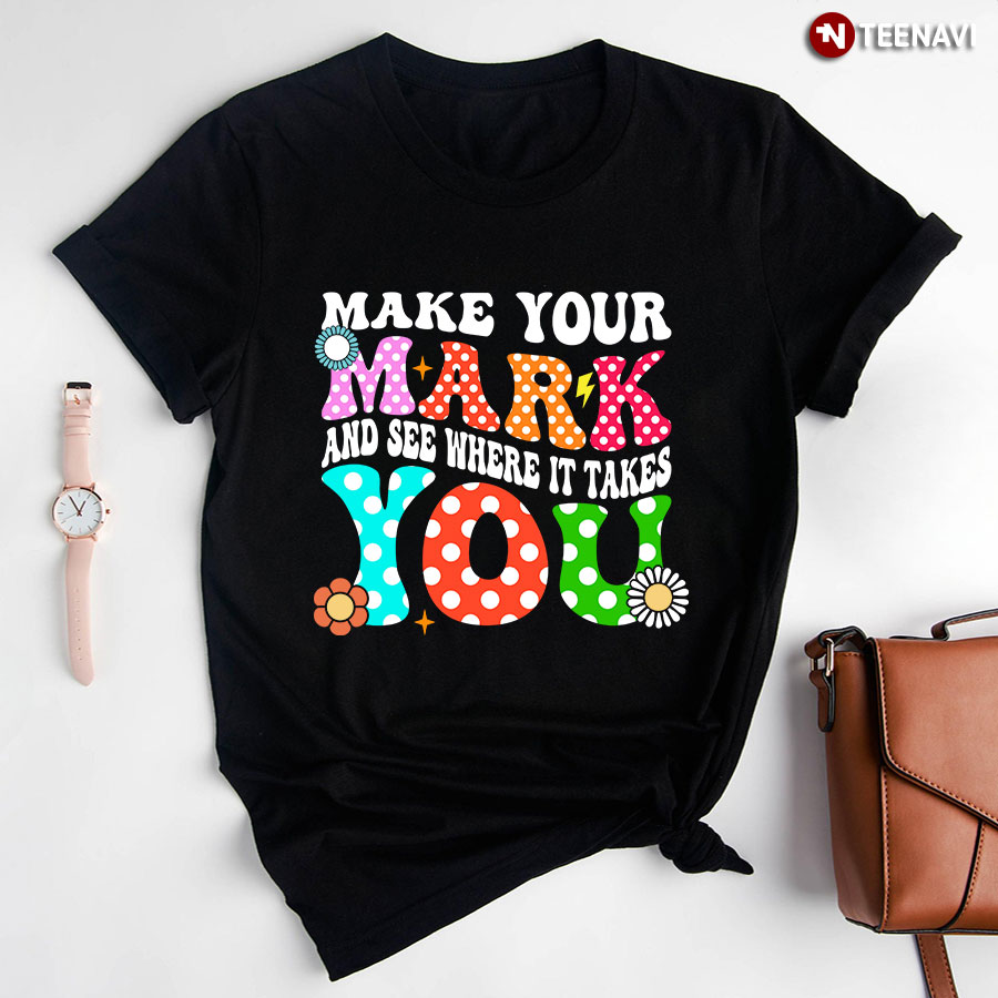 Make Your Mark And See Where It Takes You Dot Day T-Shirt - Floral Tee