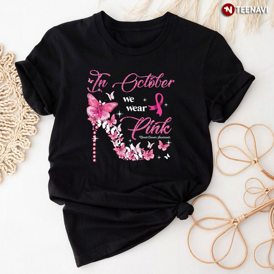 In October We Wear Pink High Heels Breast Cancer Awareness T-Shirt