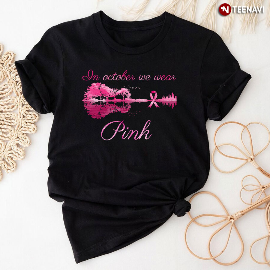 In October We Wear Pink Guitar Breast Cancer Awareness T-Shirt