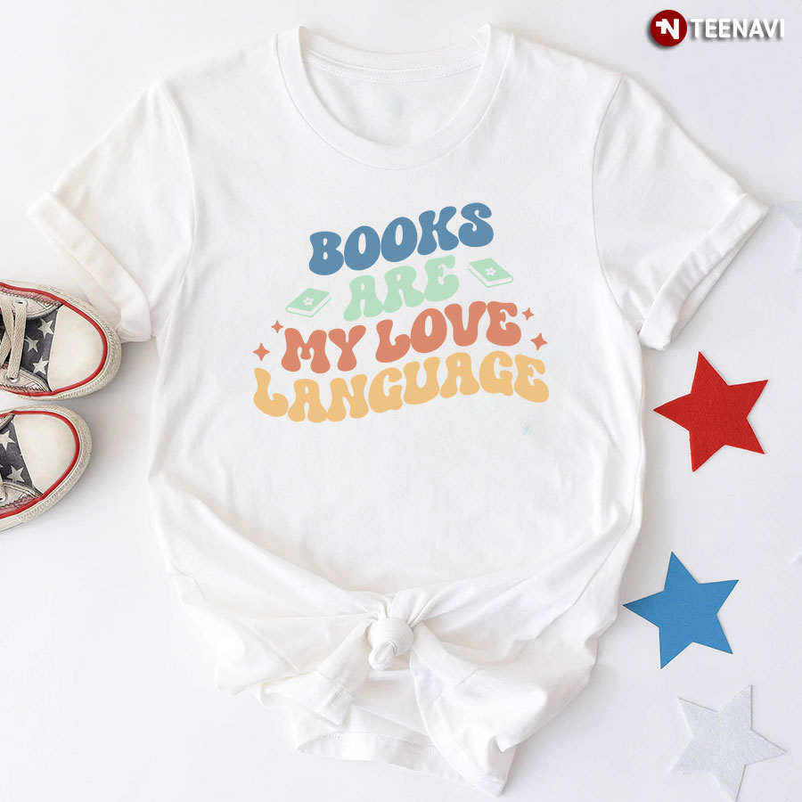 Books Are My Love Language T-Shirt