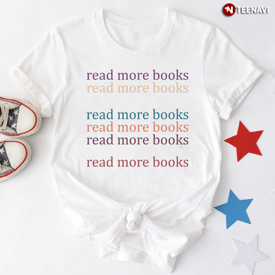 Read More Books Read More Books Read More Books T-Shirt
