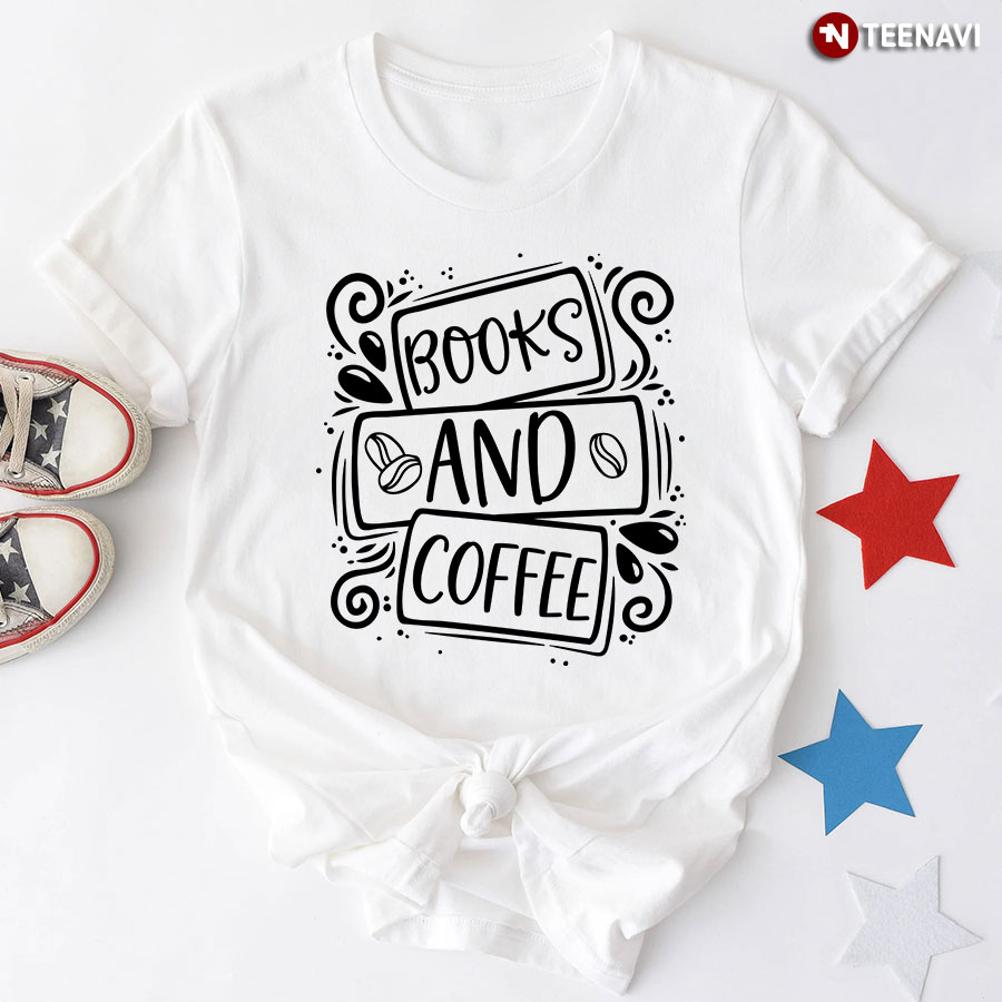 Books And Coffee Reading Lover T-Shirt