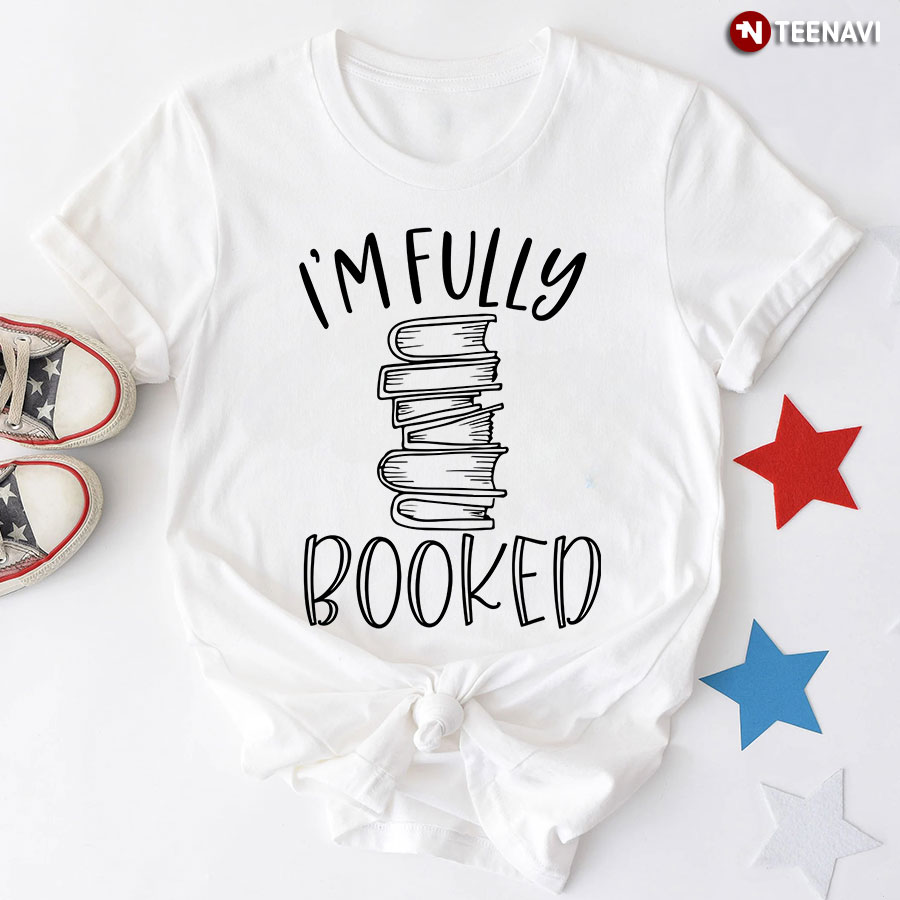 I'm Fully Booked T-Shirt