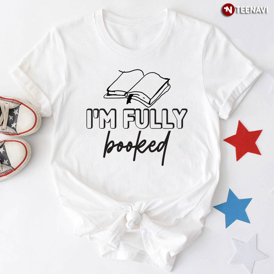 I'm Fully Booked Reading Lover T-Shirt
