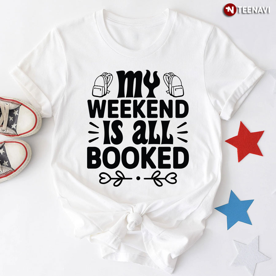 My Weekend Is All Booked T-Shirt - White Tee