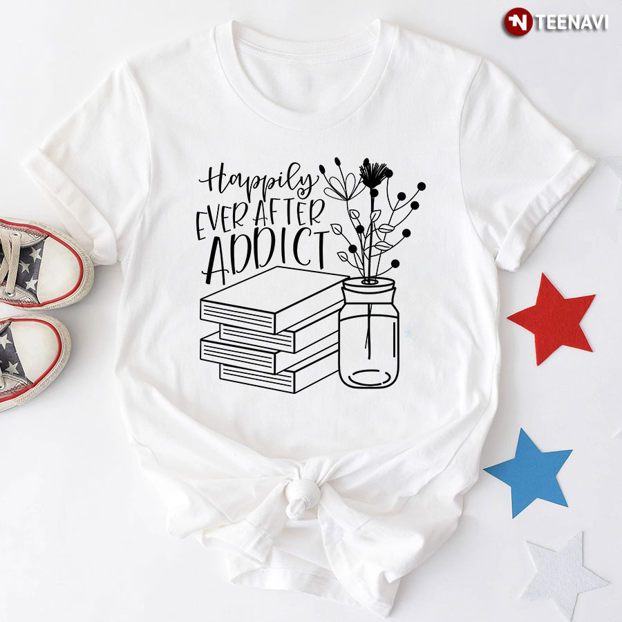 Happily Ever After Addict Book Lover T-Shirt