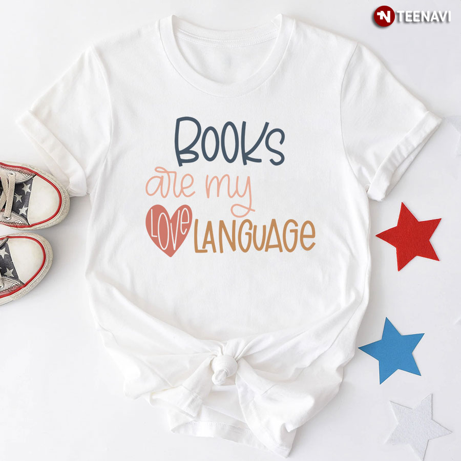 Books Are My Love Language Reading Lover T-Shirt