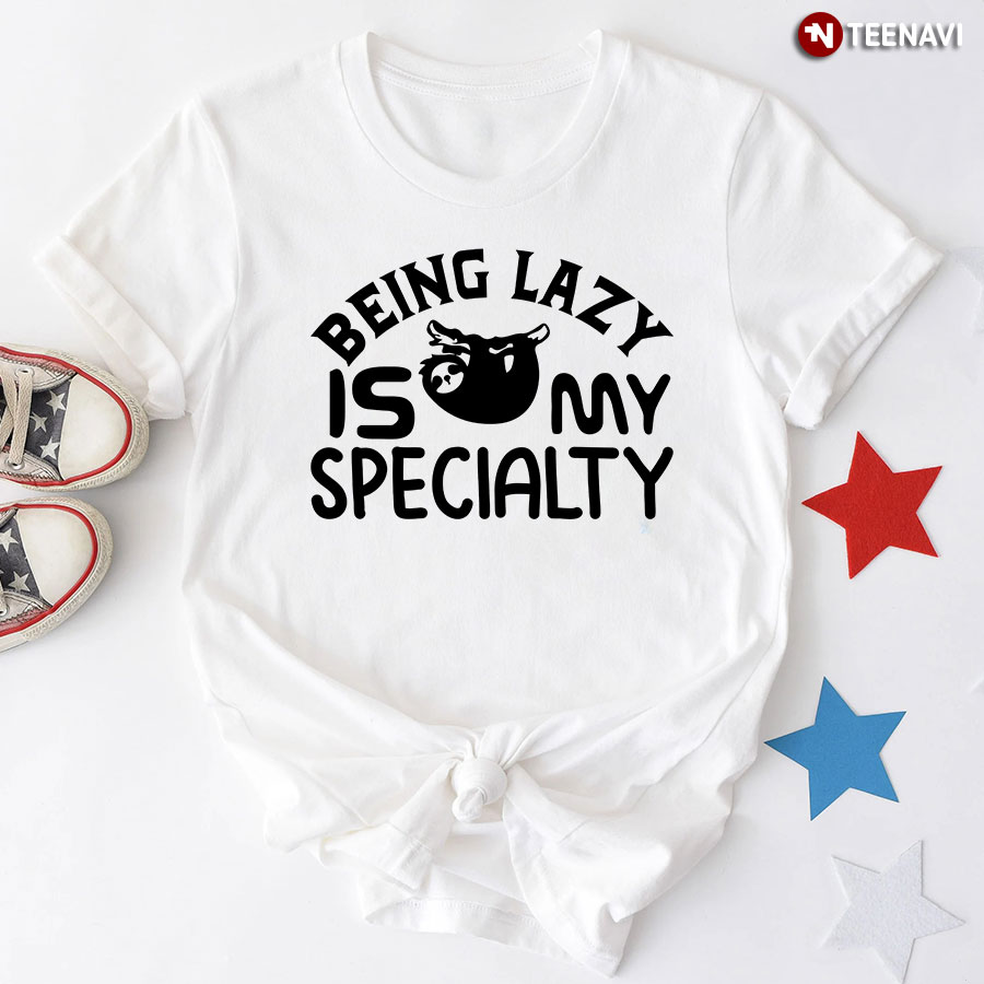 Being Lazy Is My Specialty Sloth T-Shirt - Unisex Tee