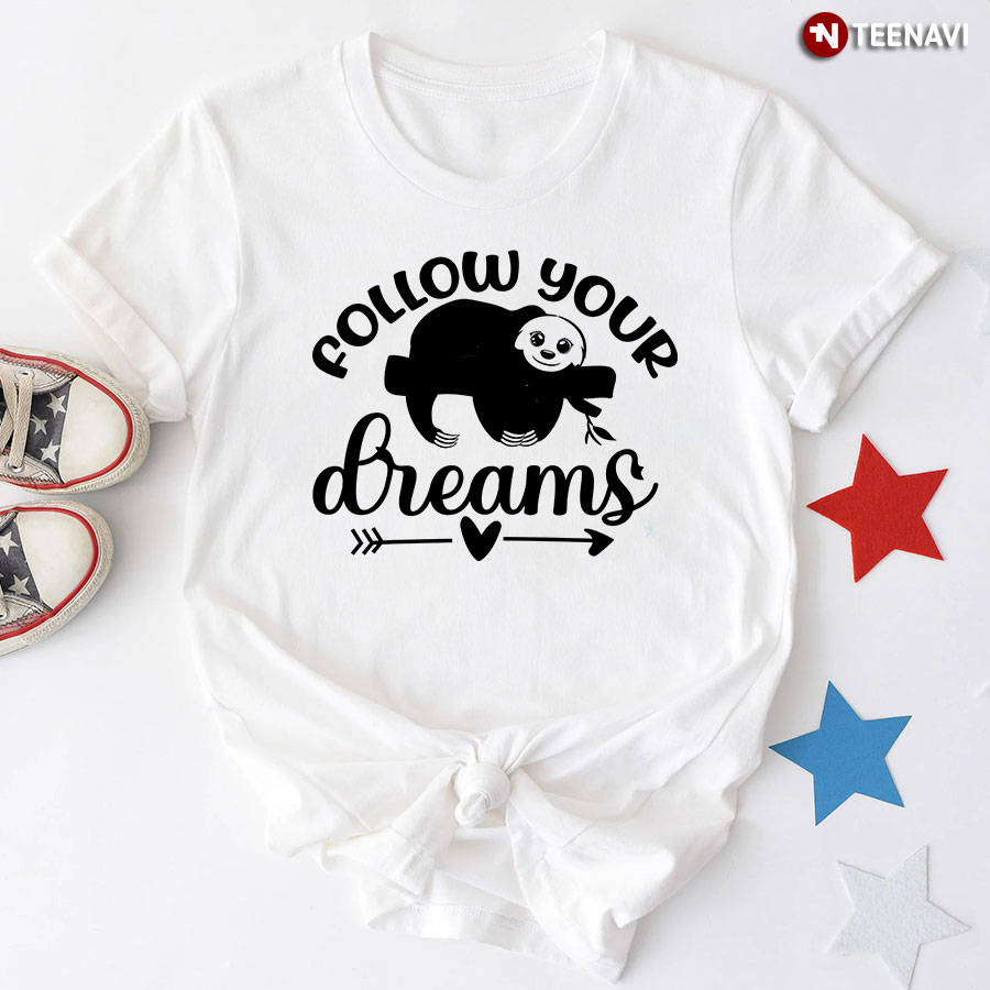 Follow Your Dreams Sloth T-Shirt