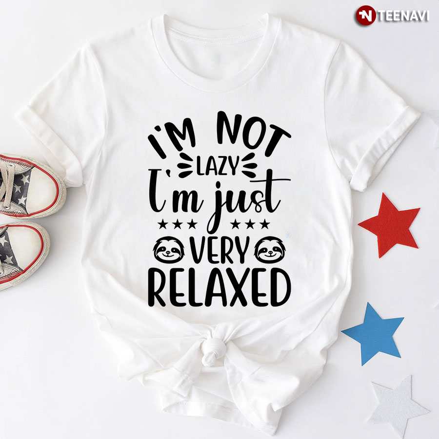 I'm Not Lazy I'm Just Very Relaxed Sloth T-Shirt