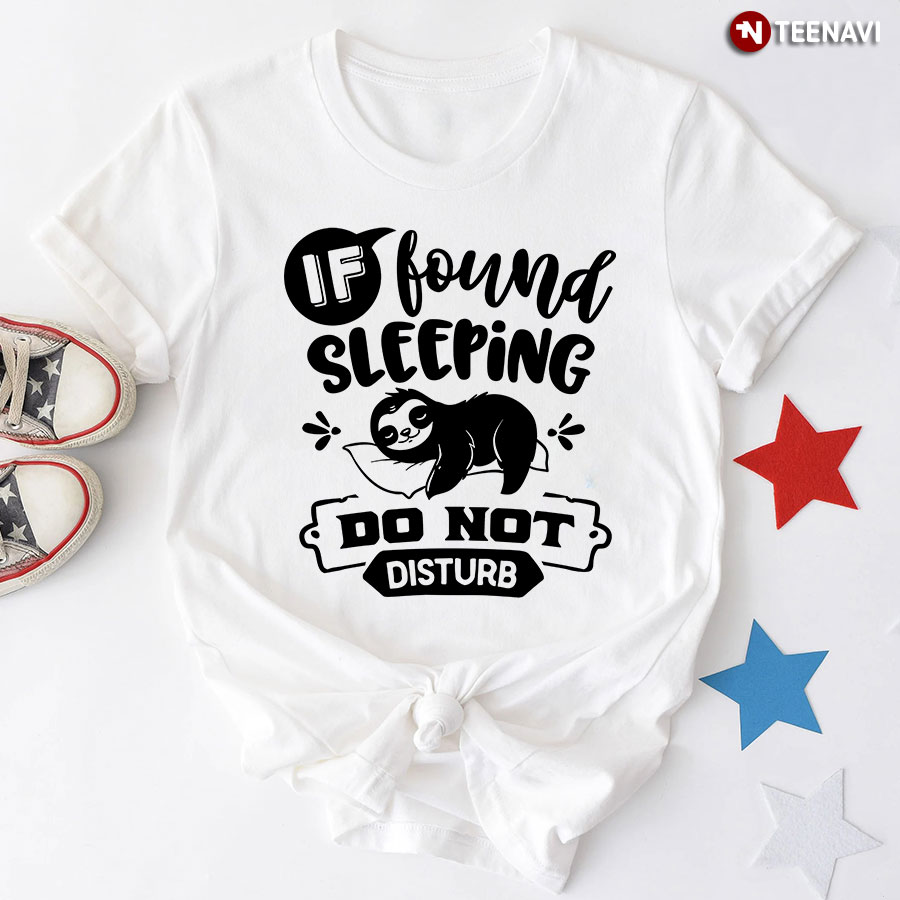 If Found Sleeping Do Not Disturb Sloth T-Shirt