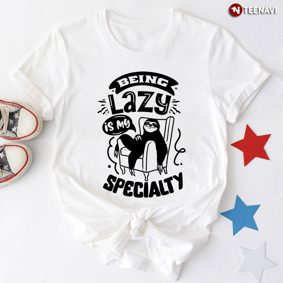 Being Lazy Is My Specialty Sloth T-Shirt